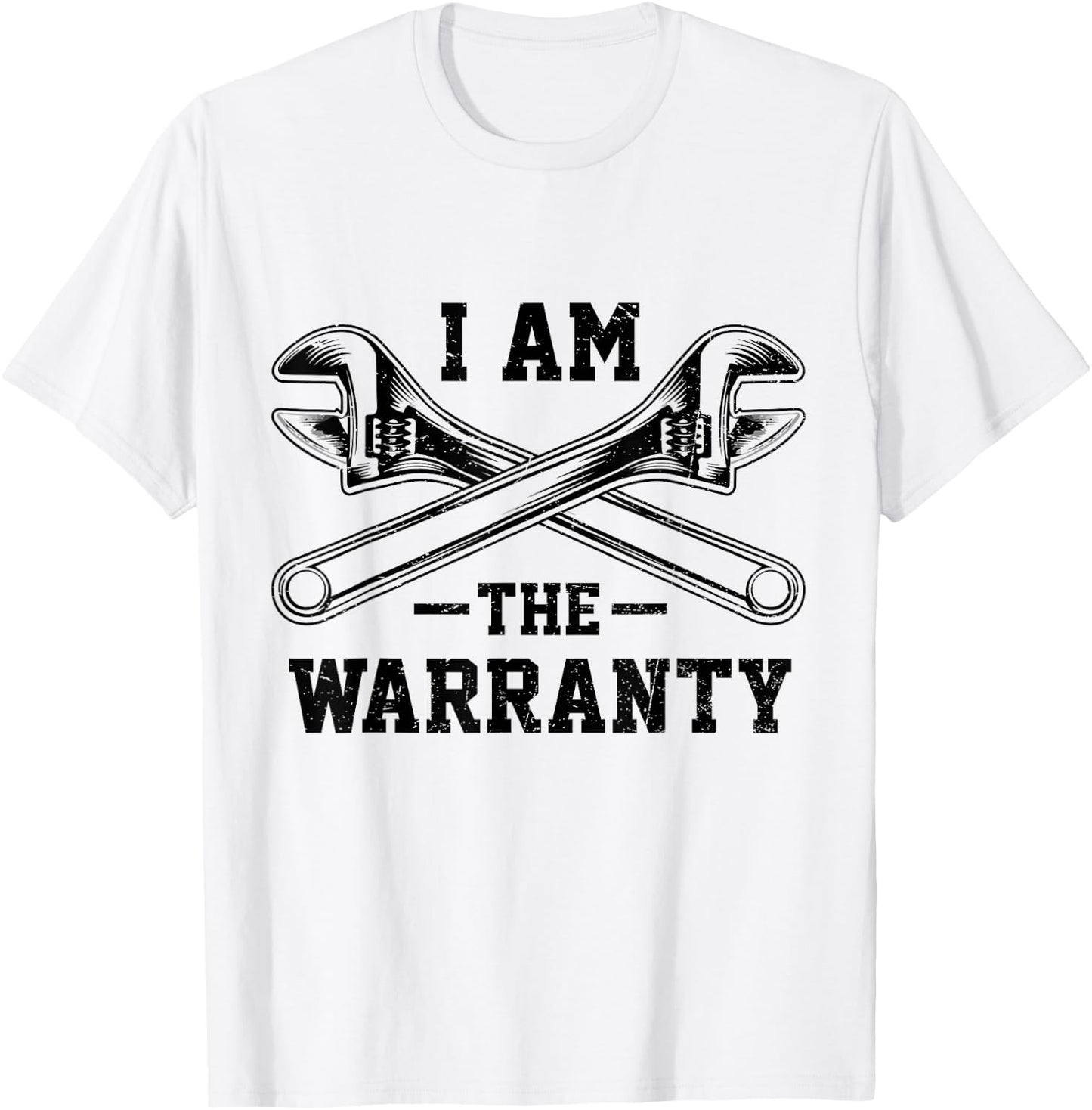 I Am The Warranty Crossed Wrench Proud Auto Car Mechanic T-Shirt - T-Shirt | White