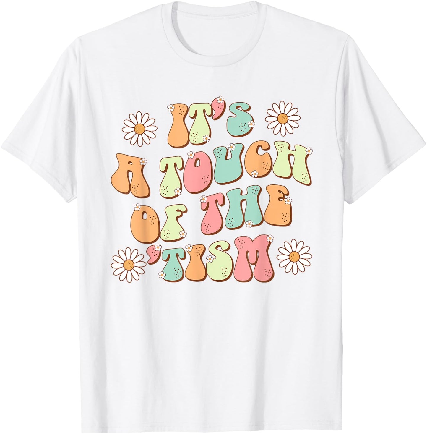 It's A Touch Of The 'Tism Autism Awareness Neurodiversity T-Shirt - T-Shirt | White
