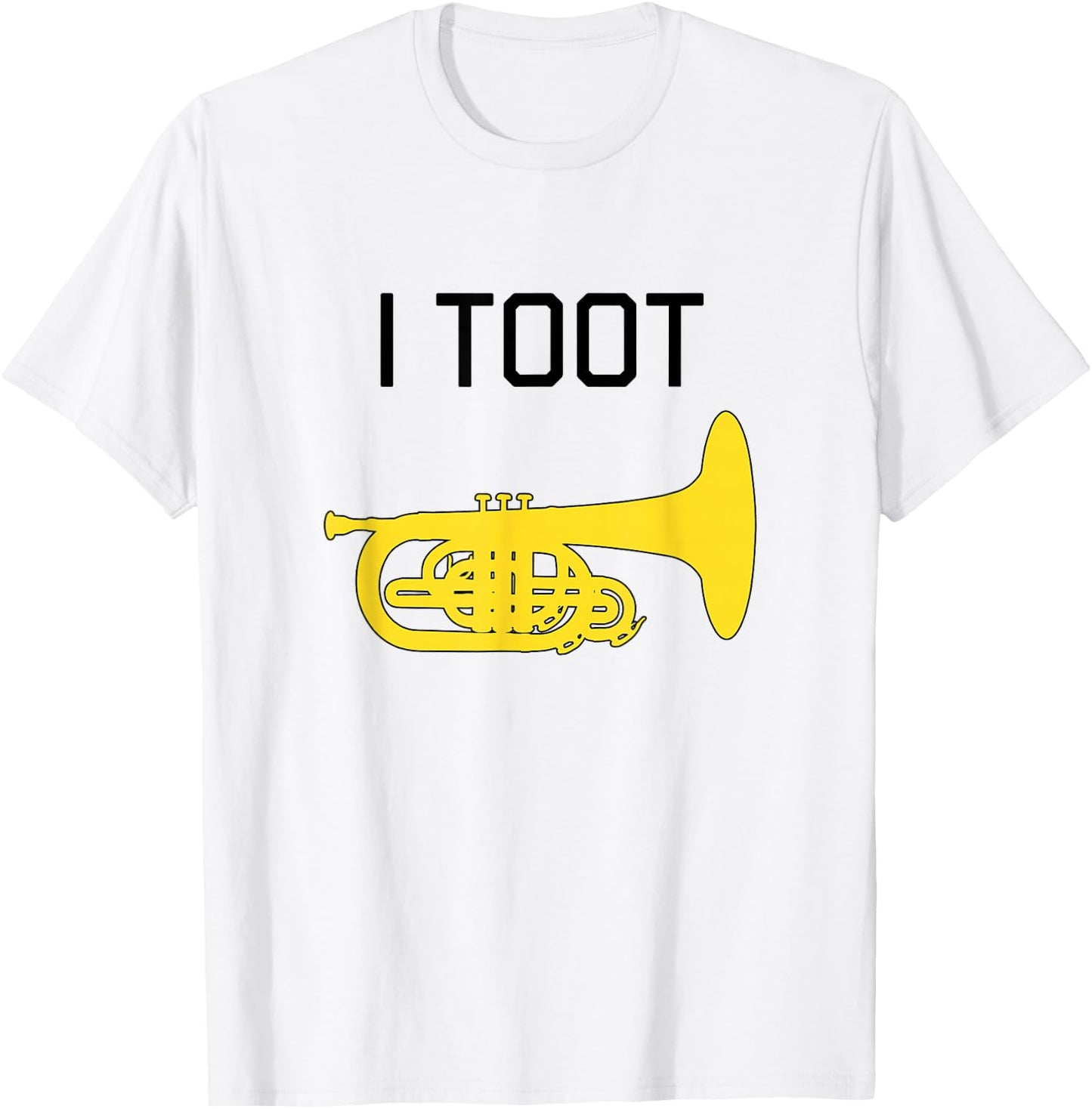 I TOOT: Funny Marching Band Gift, Funny Marching Mellophone T-Shirt - T-Shirt | White