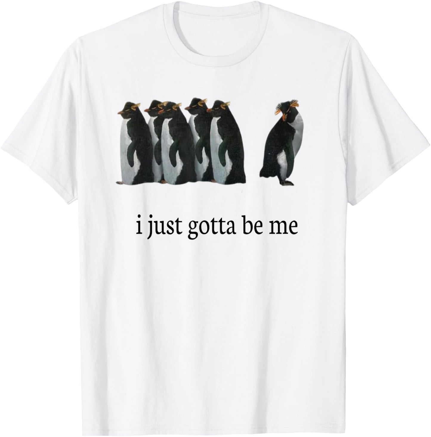 I Just Gotta Be Me T-Shirt - T-Shirt | White