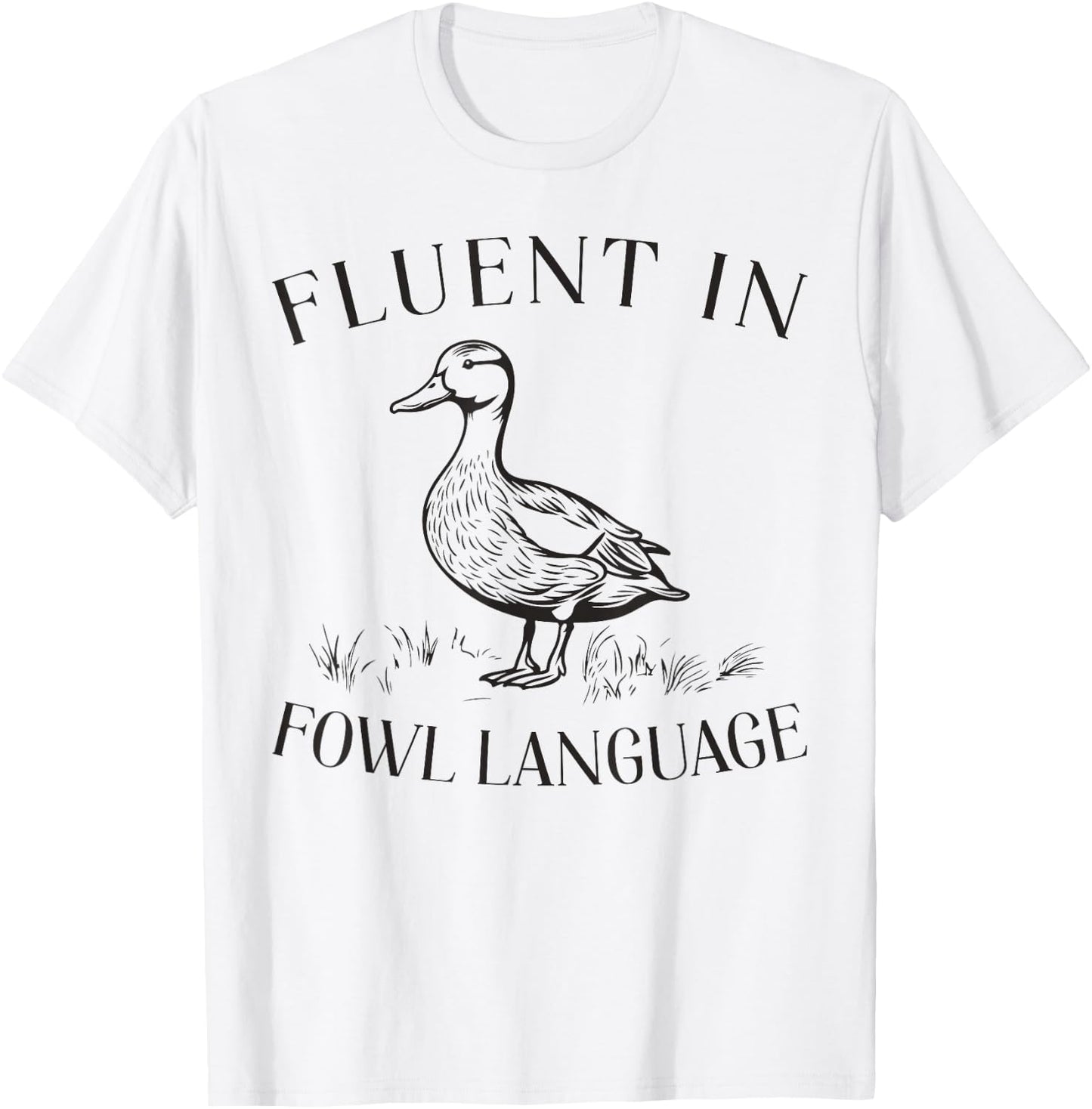 Fluent In Fowl Language Duck Lover Farmer Funny T-Shirt - T-Shirt | White