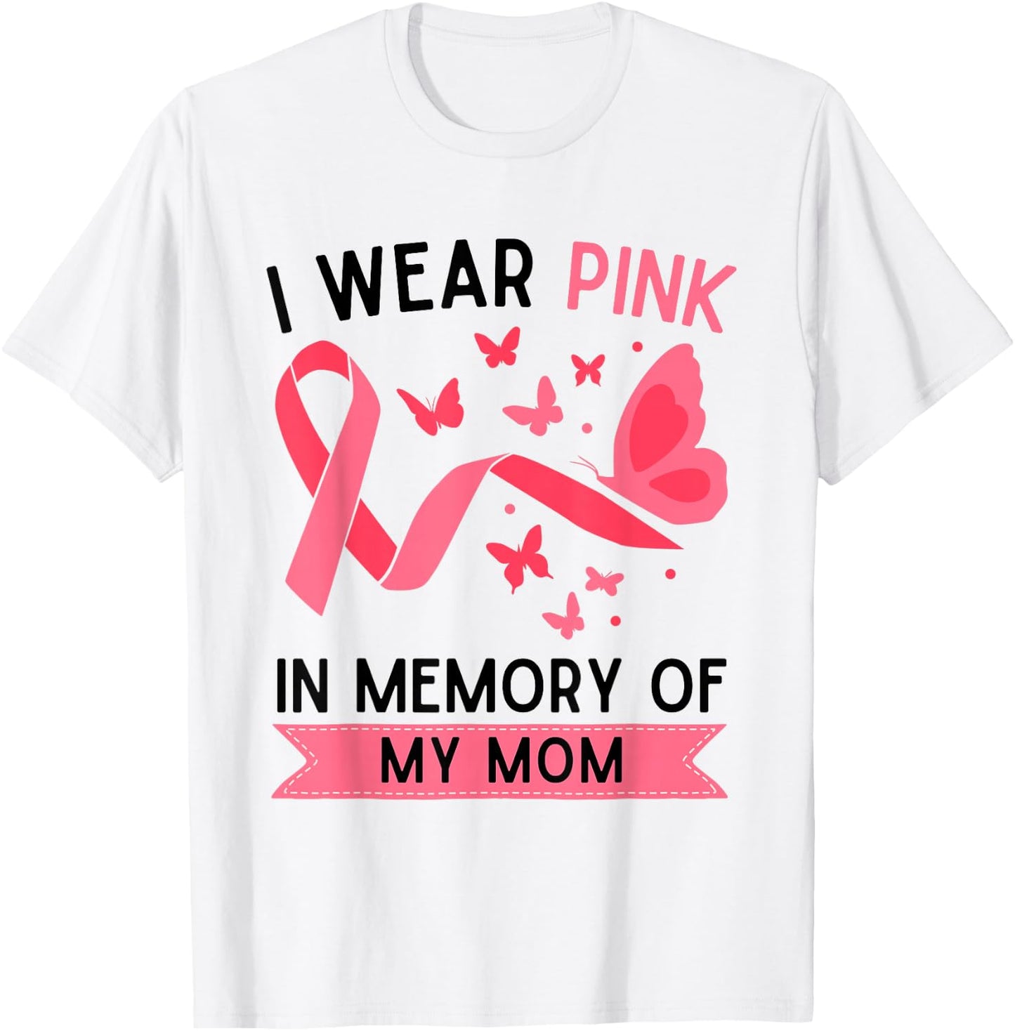I Wear Pink In Memory Of My Mom T-Shirt - T-Shirt | White