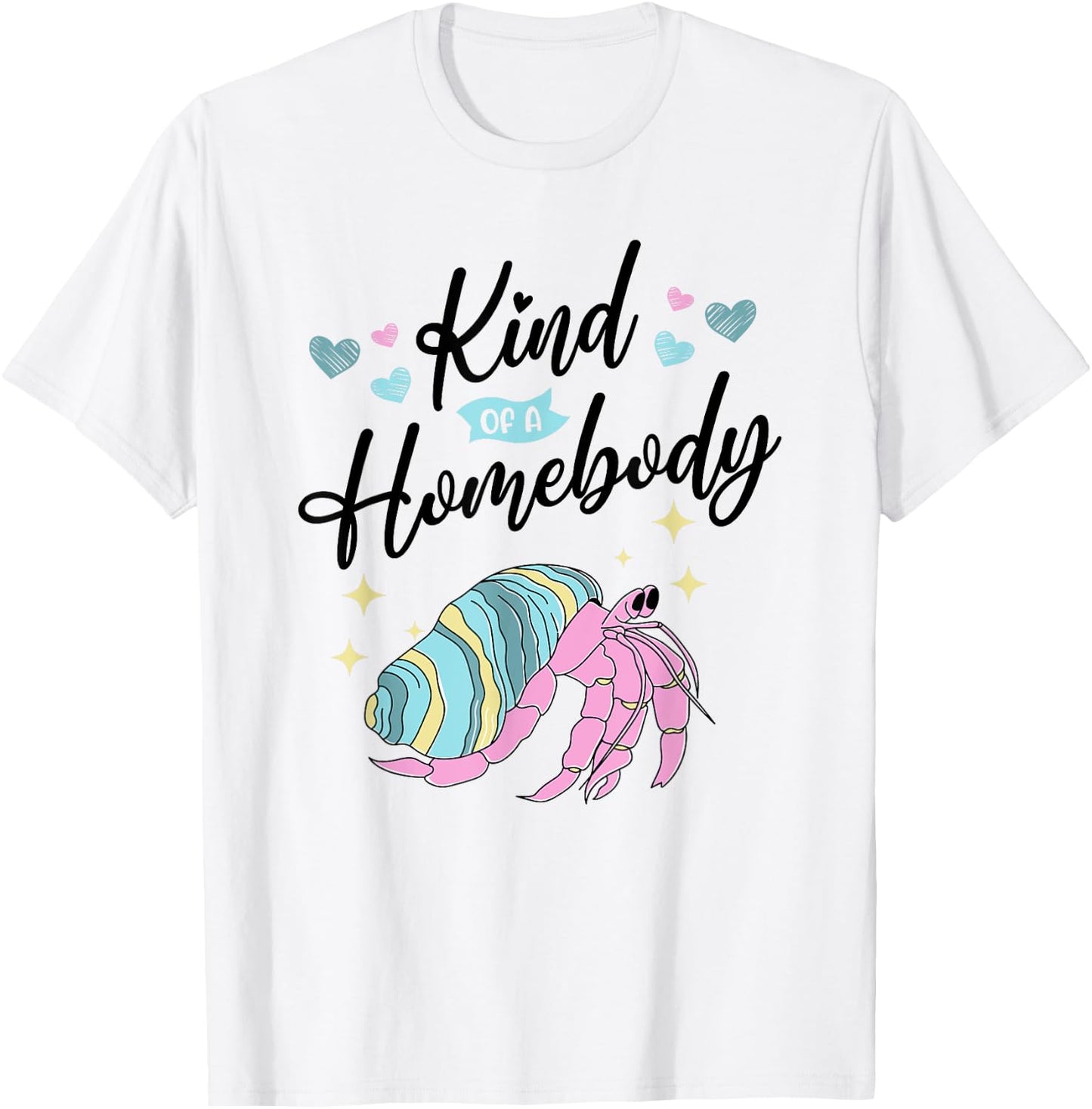 Funny Hermit Crab Kind Of A Homebody T-Shirt - T-Shirt | White