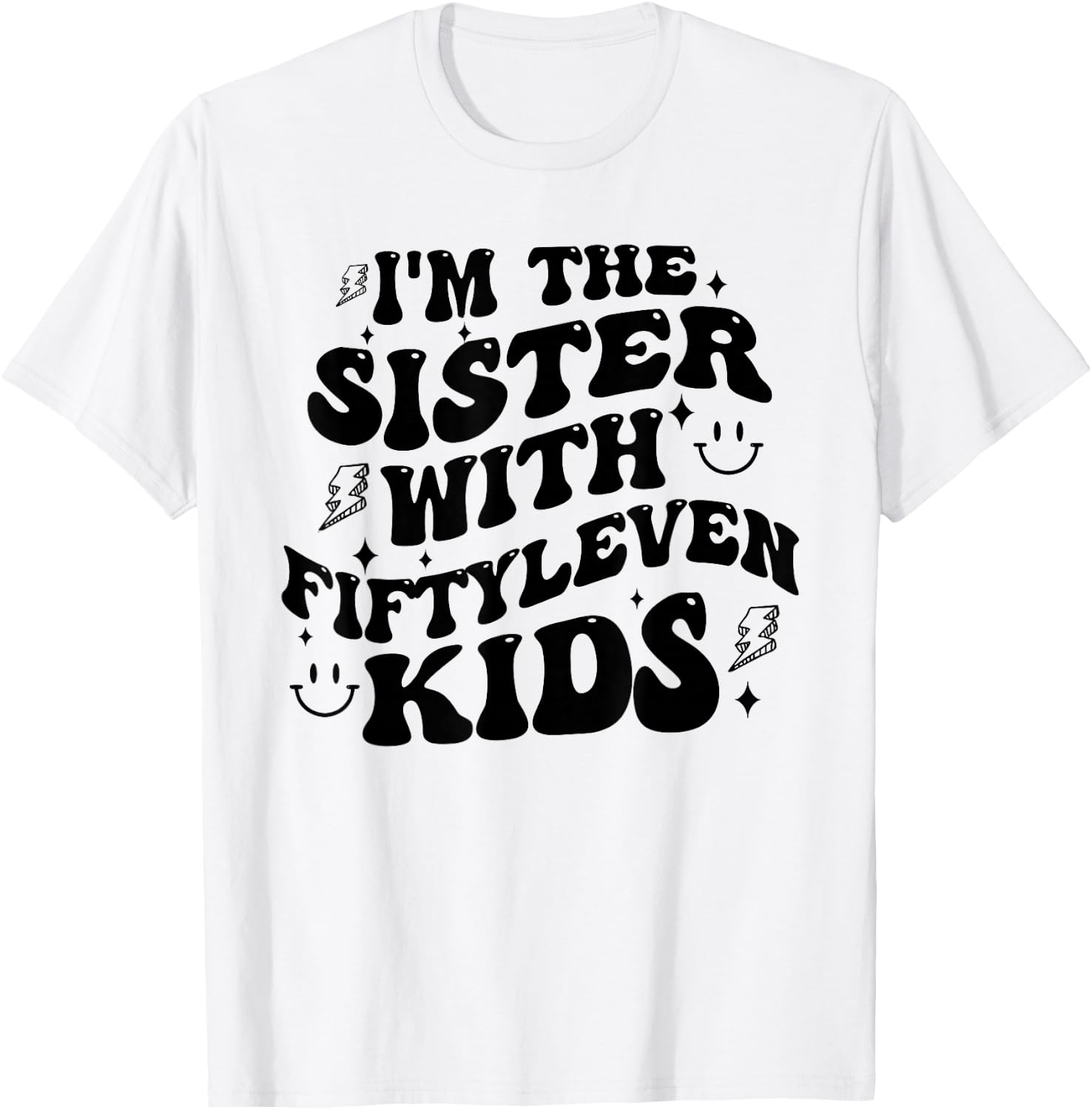 I'm The Sister With Fiftyleven Kids Mom Life Big Family T-Shirt - T-Shirt | White