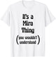 It's a Mira Thing You Wouldn't Understand | Name Gift T-Shirt - T-Shirt | White