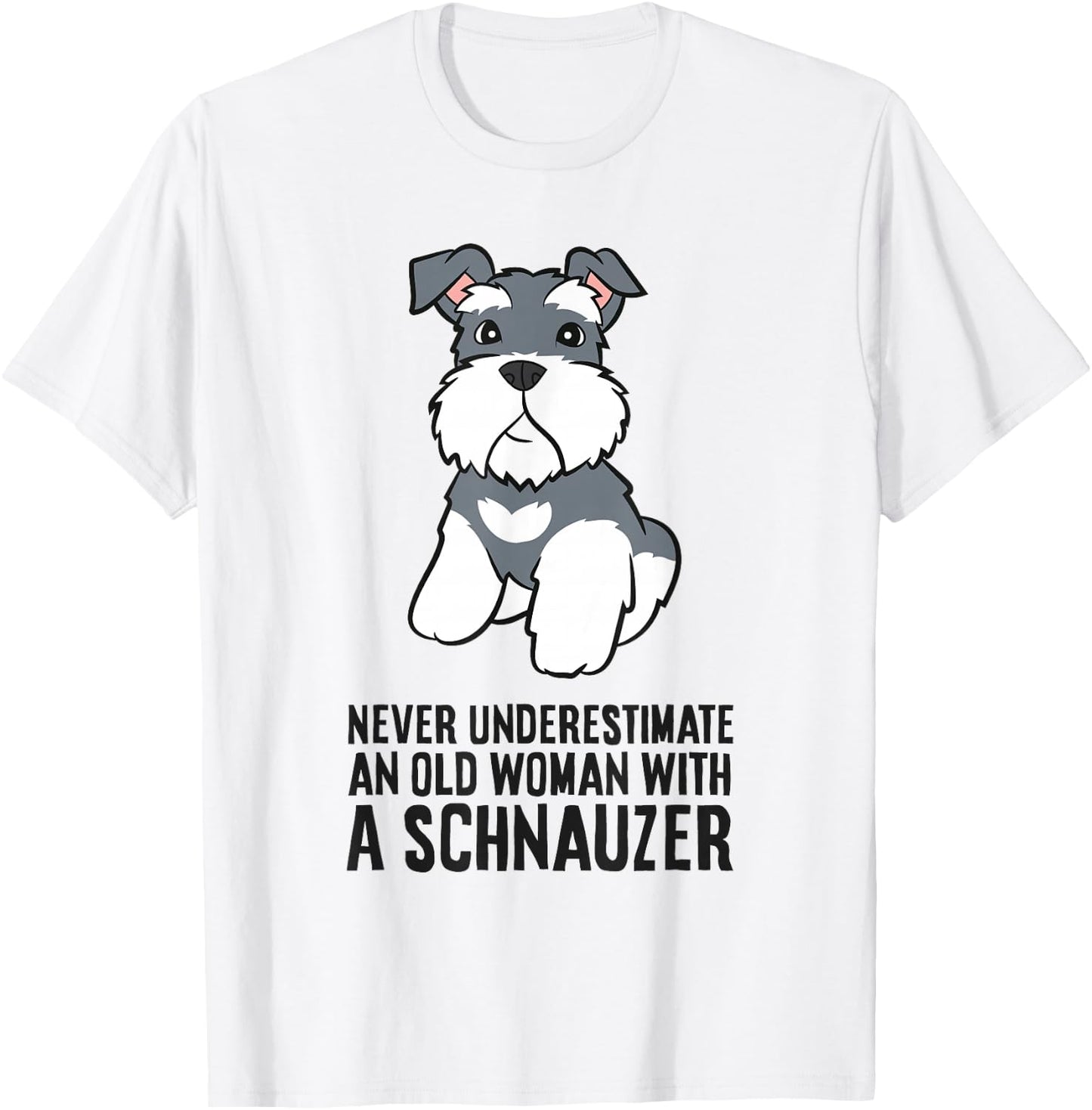 Never Underestimate An Old Woman With A Schnauzer T-Shirt - T-Shirt | White