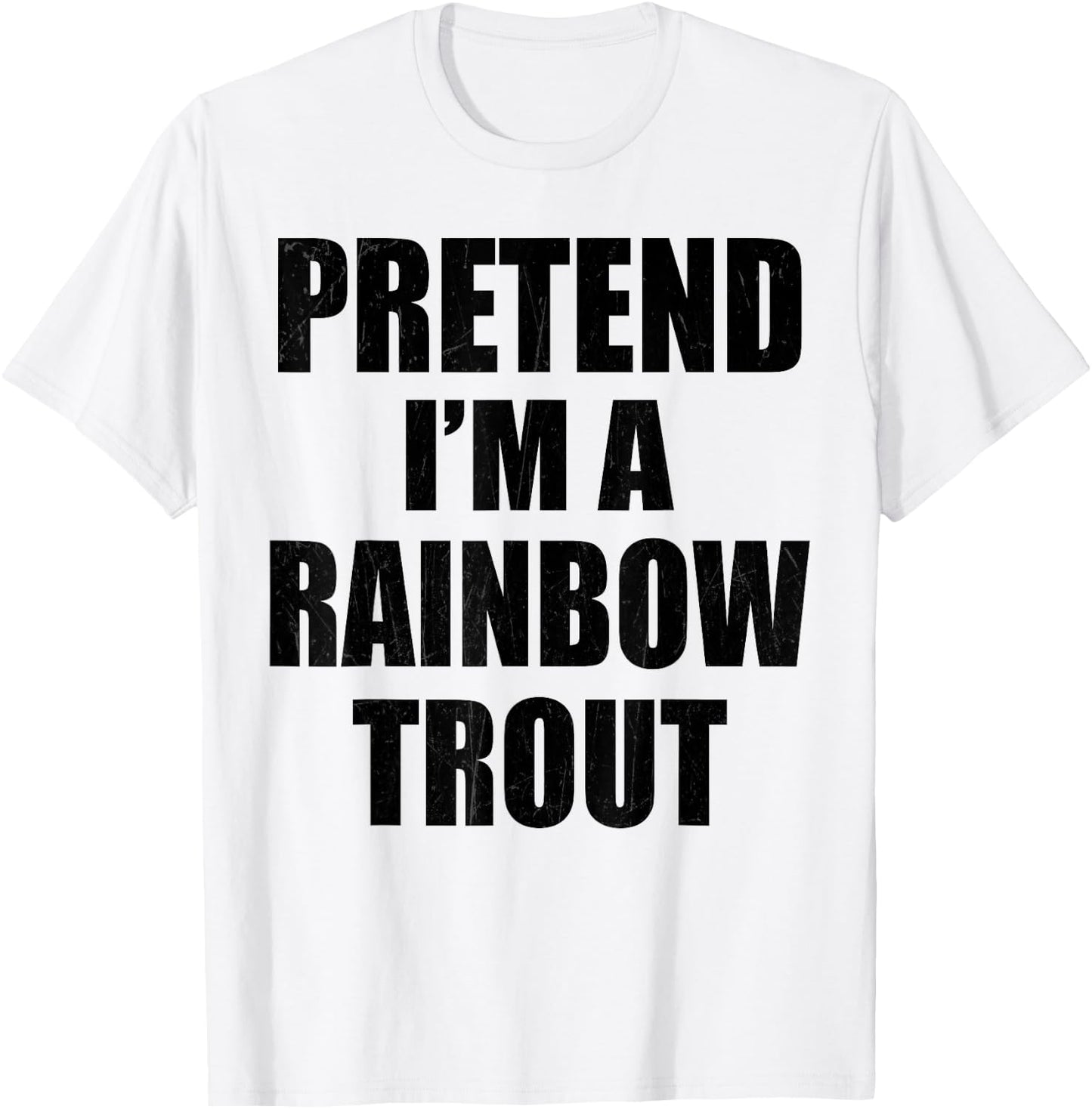 Pretend I'm A RAINBOW TROUT Lazy Easy Last Minute Costume T-Shirt - T-Shirt | White