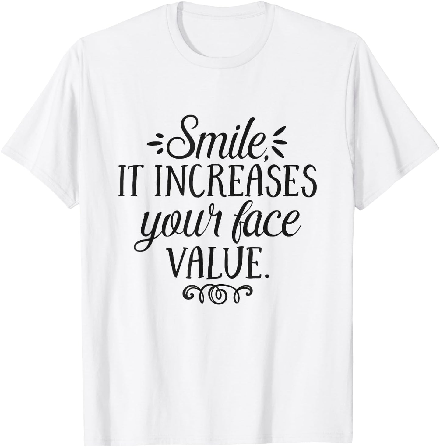 Smile It Increases Your Face Value Inspirational Quote T-Shirt - T-Shirt | White