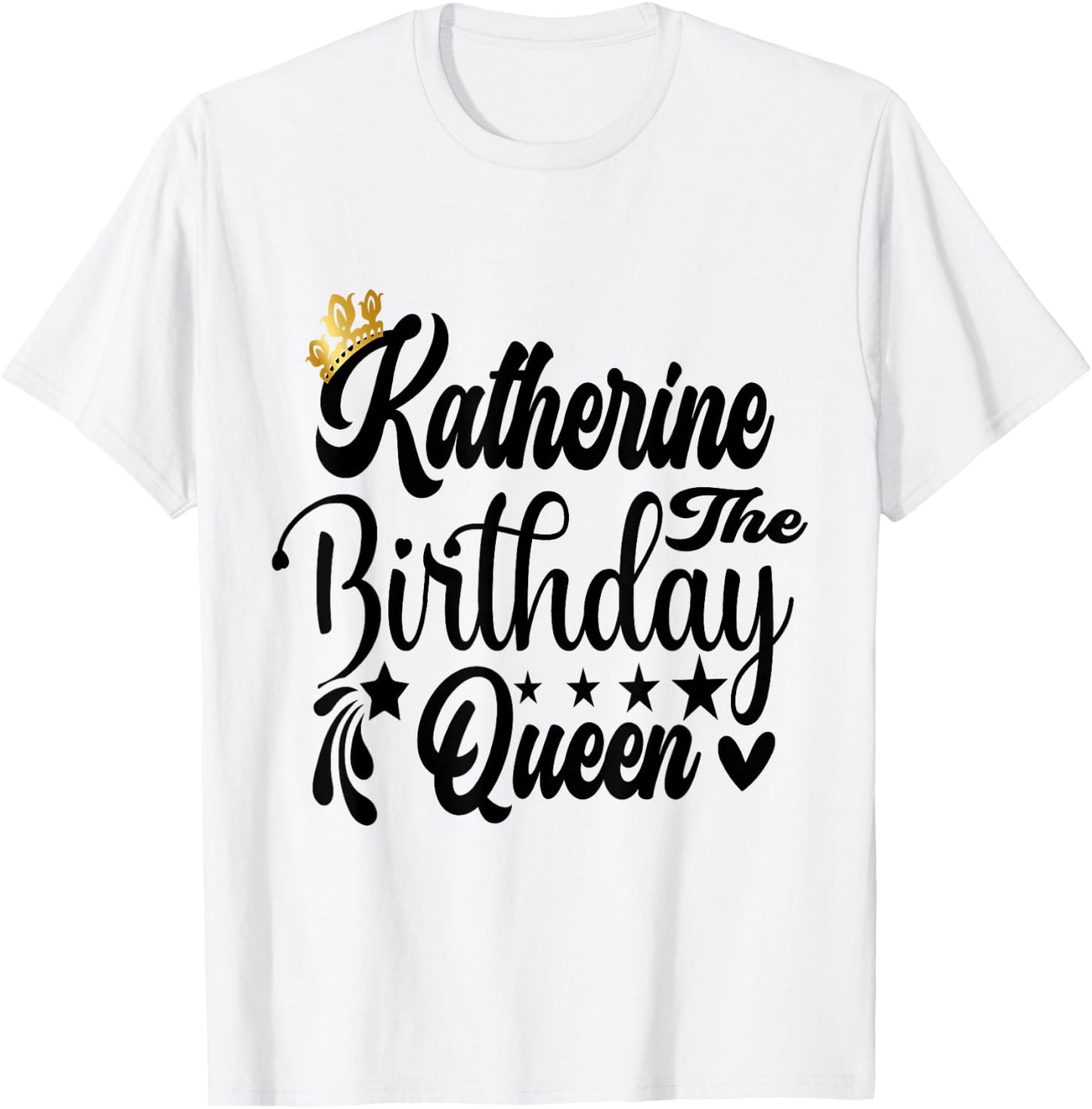 Katherine The Birthday Queen Happy Birthday Shirt T-Shirt - T-Shirt | White