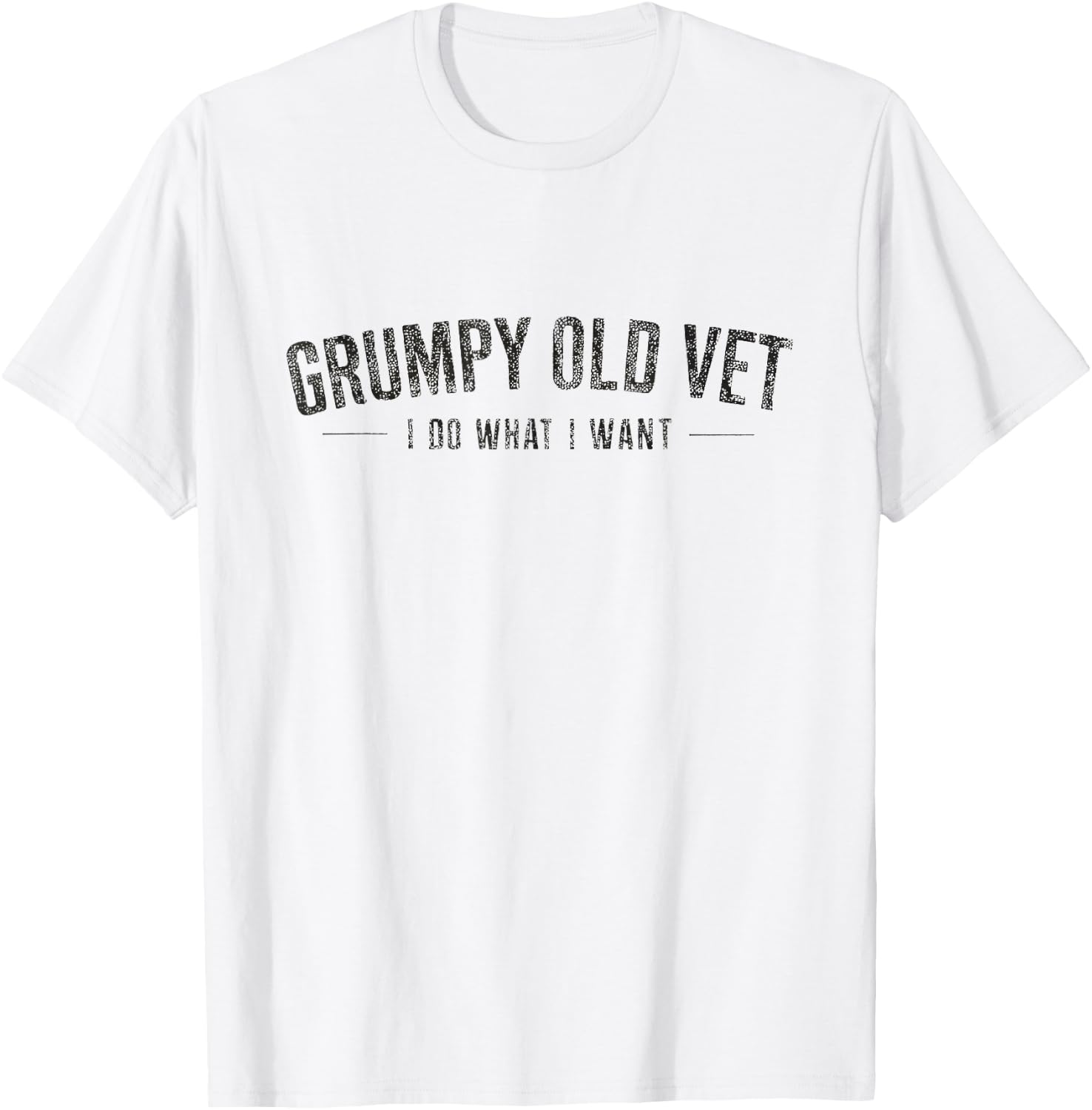 Grumpy Old Vet Shirt I Do What I Want Funny Military Veteran T-Shirt - T-Shirt | White