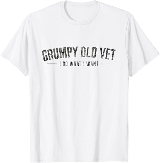Grumpy Old Vet Shirt I Do What I Want Funny Military Veteran T-Shirt - T-Shirt | White