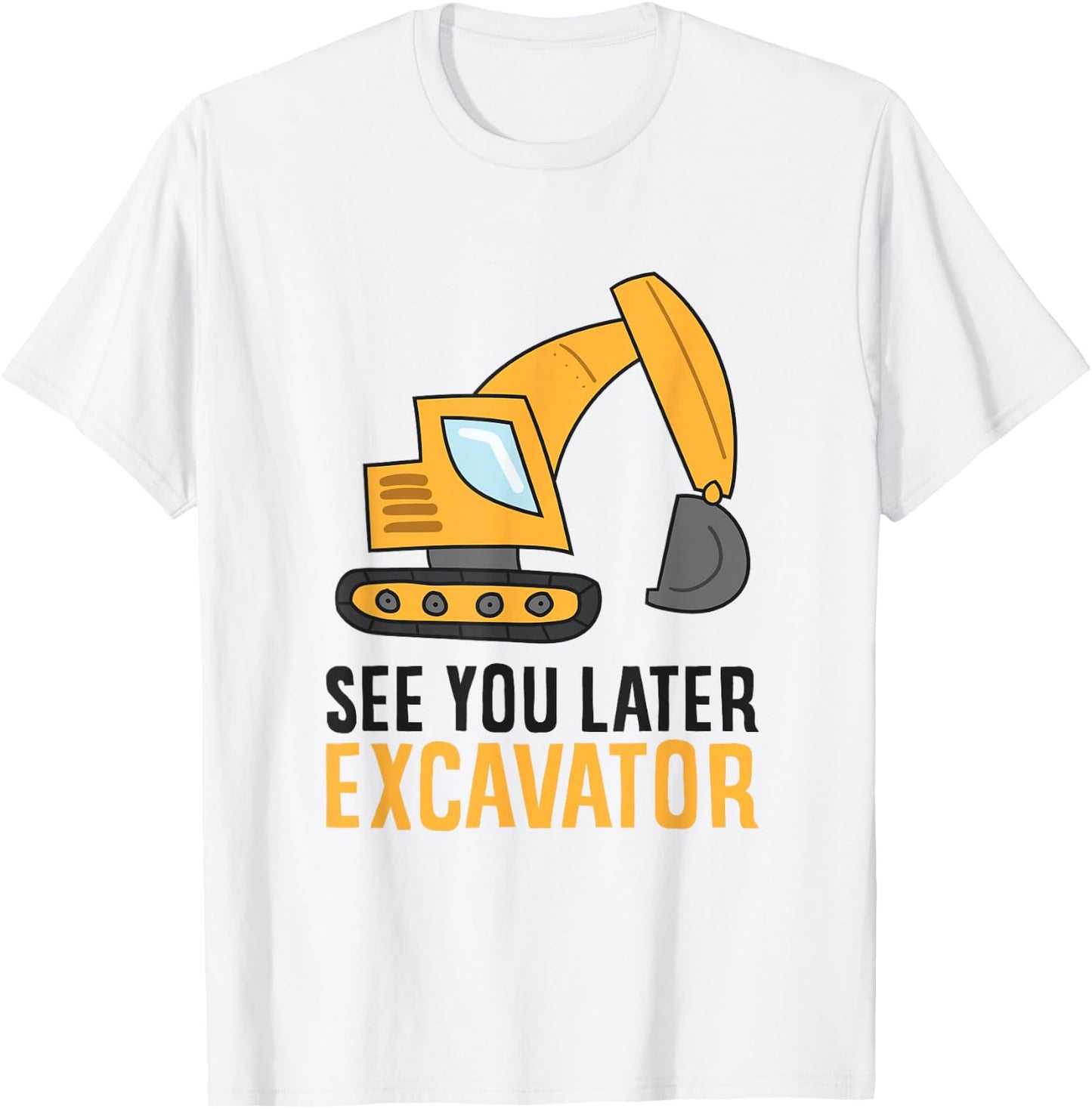 See You Later Excavator Kids Toddler Boys Excavator T-Shirt - T-Shirt | White