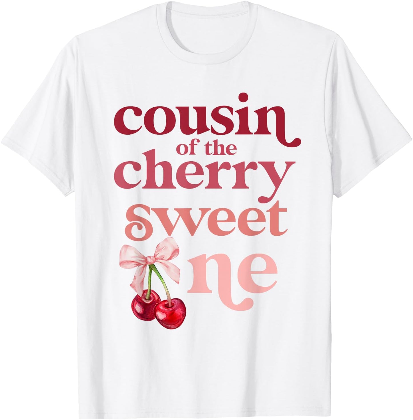 Cousin of the Cherry Sweet One Coquette First Birthday 1st T-Shirt - T-Shirt | White