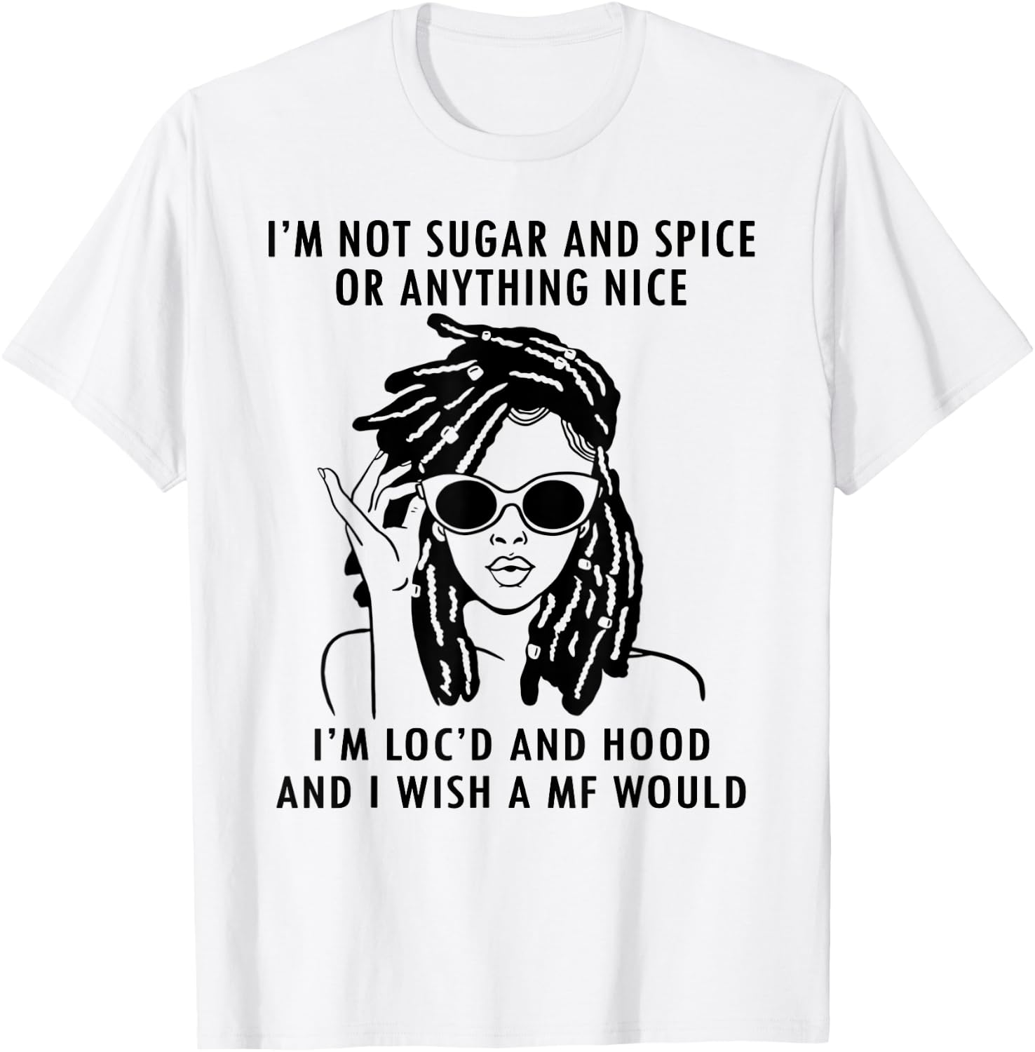 IM Not Sugar And Spice or anything nice Locs Girl T-Shirt - T-Shirt | White
