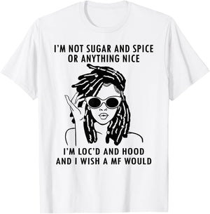 IM Not Sugar And Spice or anything nice Locs Girl T-Shirt - T-Shirt | White