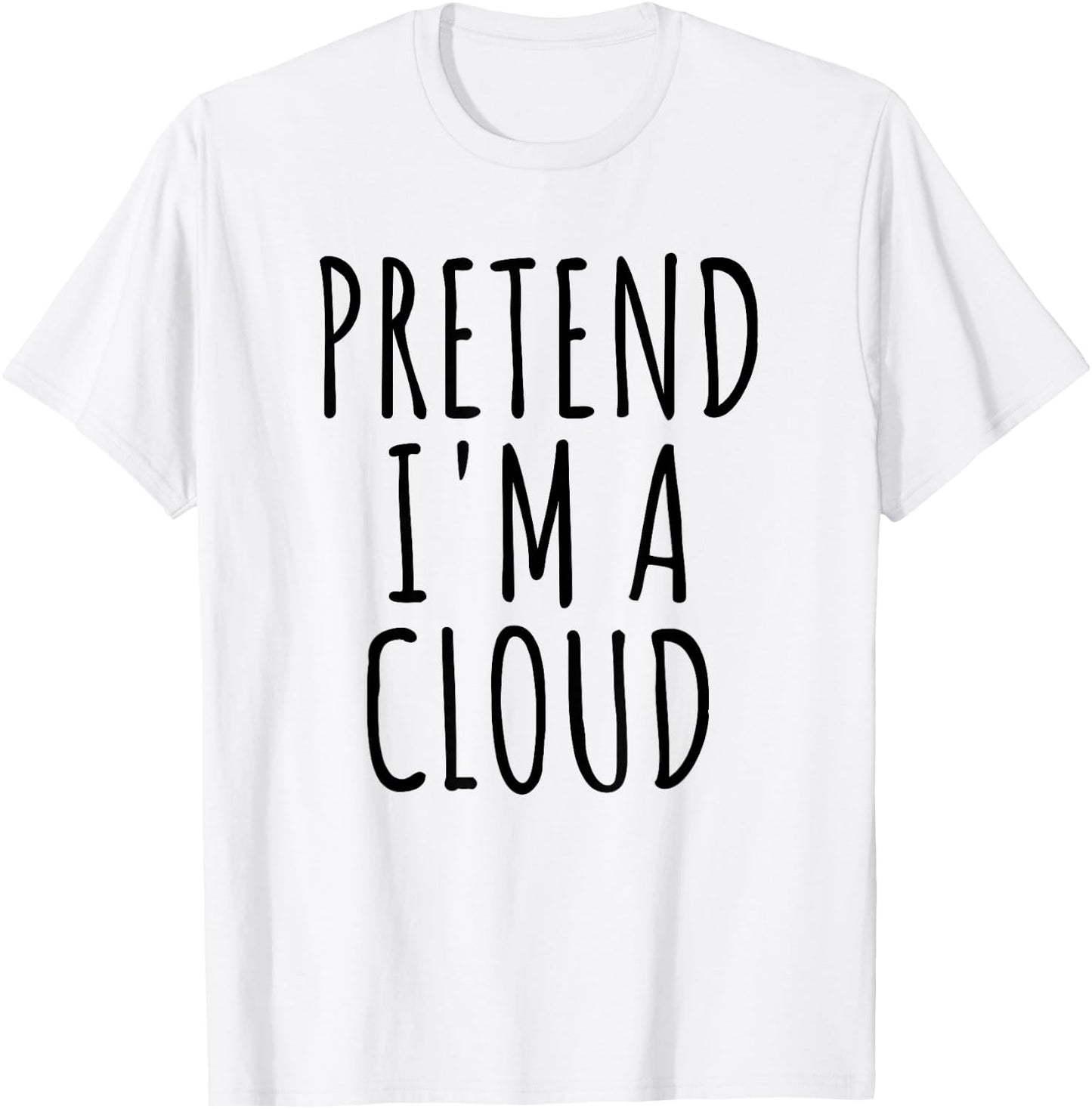 Pretend I'm A Cloud Lazy Easy Last Minute Halloween Costume T-Shirt - T-Shirt | White