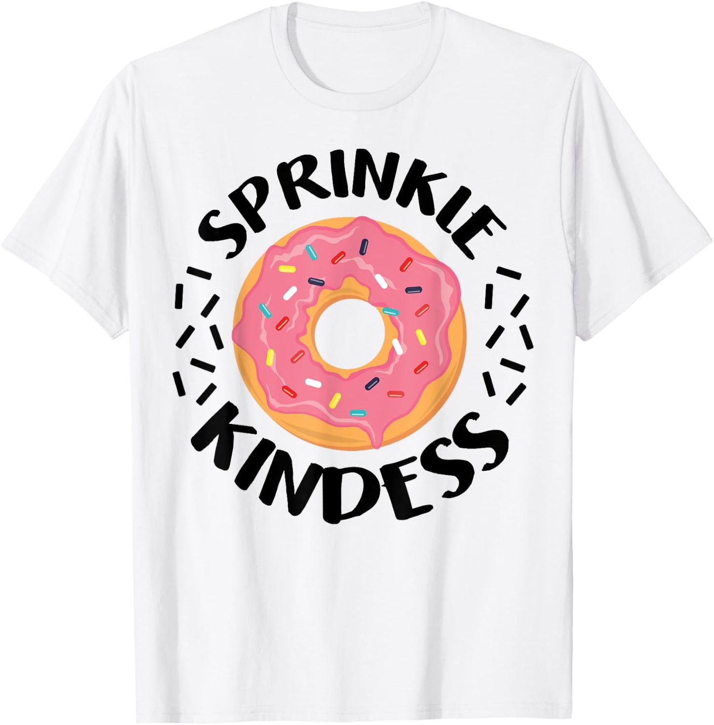 Donut Sprinkle Kindness Funny Girls Women Doughnut Lover T-Shirt - T-Shirt | White