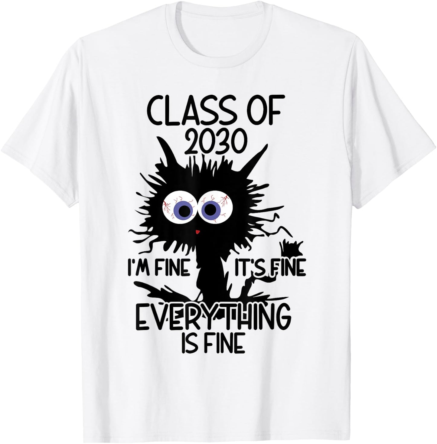 I'm Fine It's Fine Cat Class Of 2030 Men Women Kids T-Shirt - T-Shirt | White