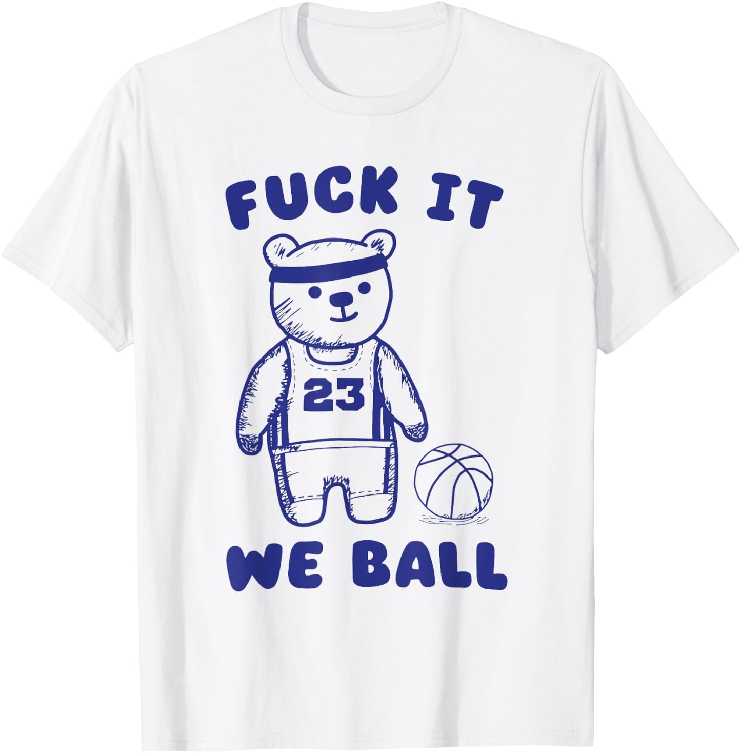 Fck It We Ball T-Shirt - T-Shirt | White