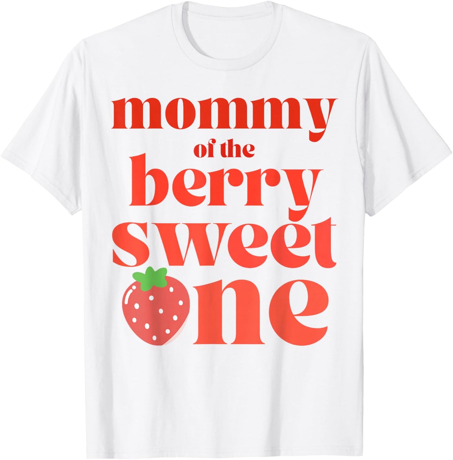 Mommy of the Berry Sweet One Strawberry Party T-Shirt - T-Shirt | White