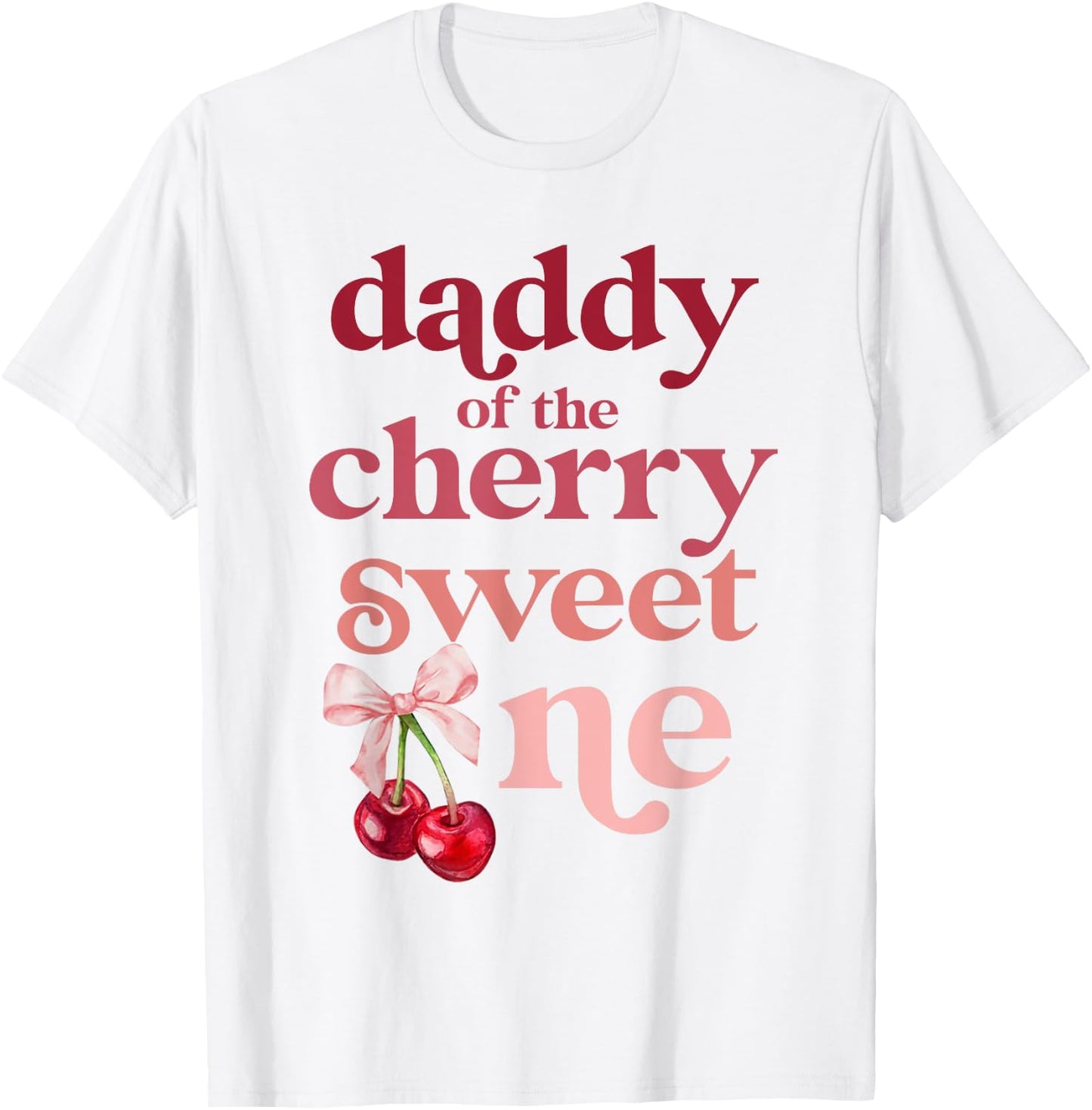Daddy of the Cherry Sweet One Coquette First Birthday 1st T-Shirt - T-Shirt | White