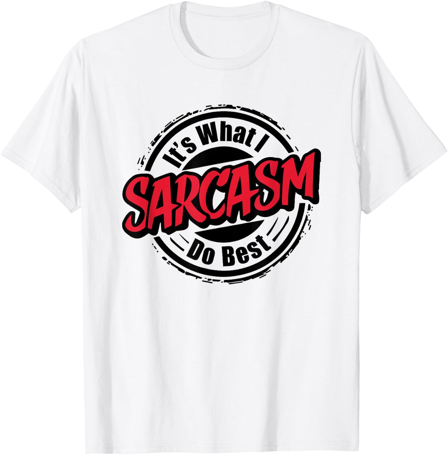 Sarcasm Is What I Do Best I Funny Sarcastic T-Shirt - T-Shirt | White