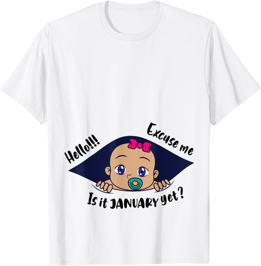 Excuse Me Is It January Yet Pregnancy Baby Announcement T-Shirt - T-Shirt | White