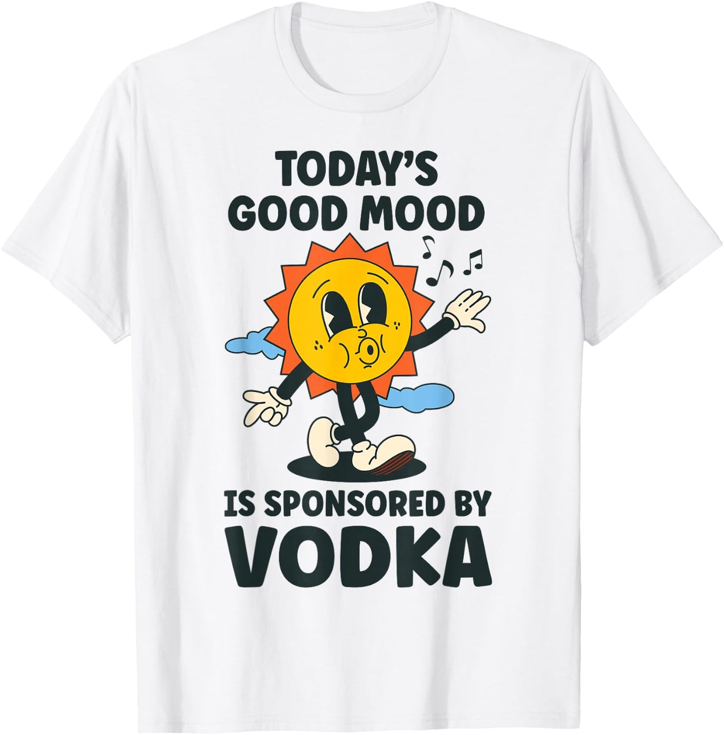 Today's Good Mood Is Sponsored By Vodka Retro Funny T-Shirt - T-Shirt | White