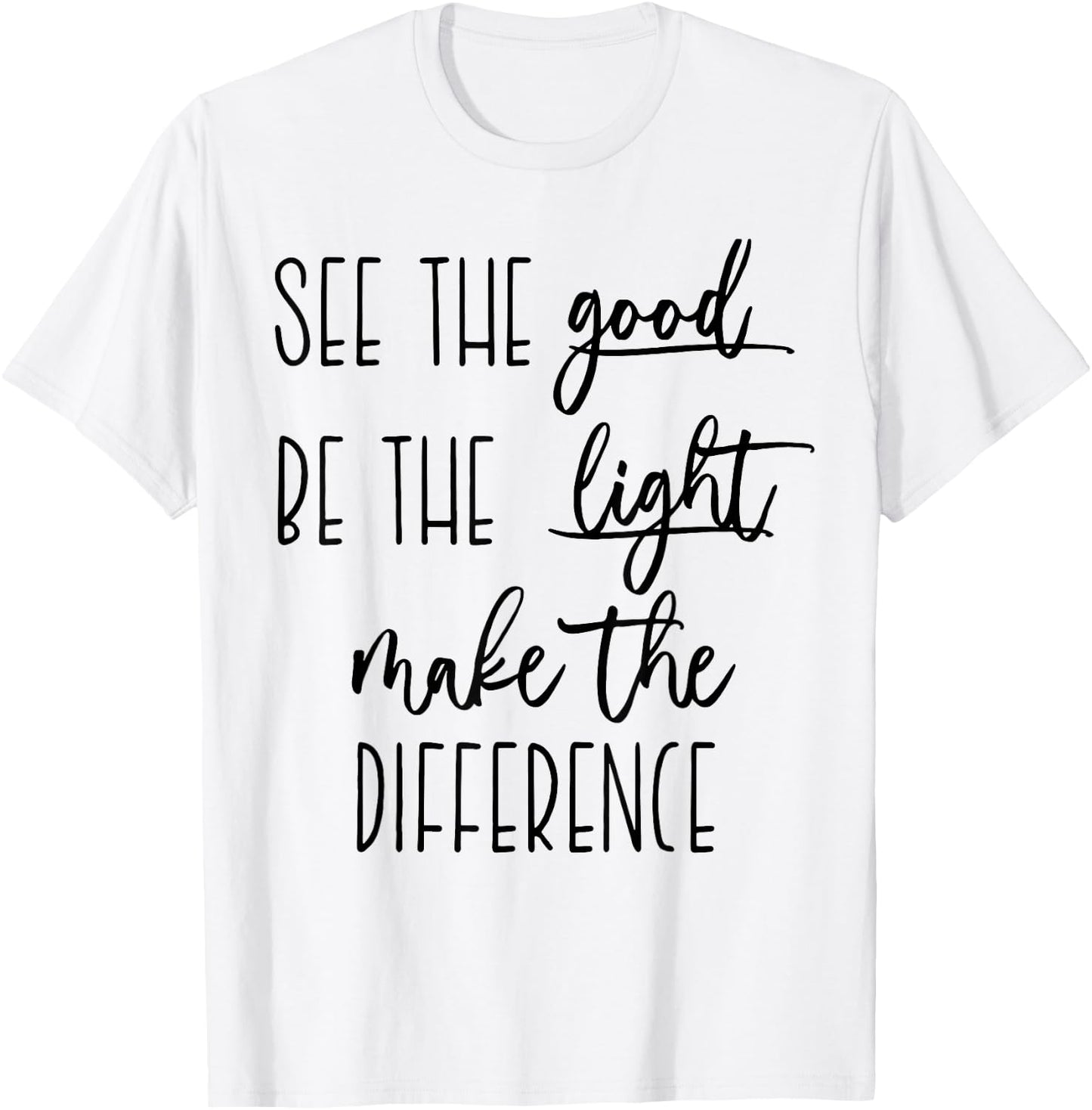 See the good Be The Light make the difference christian t in T-Shirt - T-Shirt | White