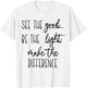See the good Be The Light make the difference christian t in T-Shirt - T-Shirt | White