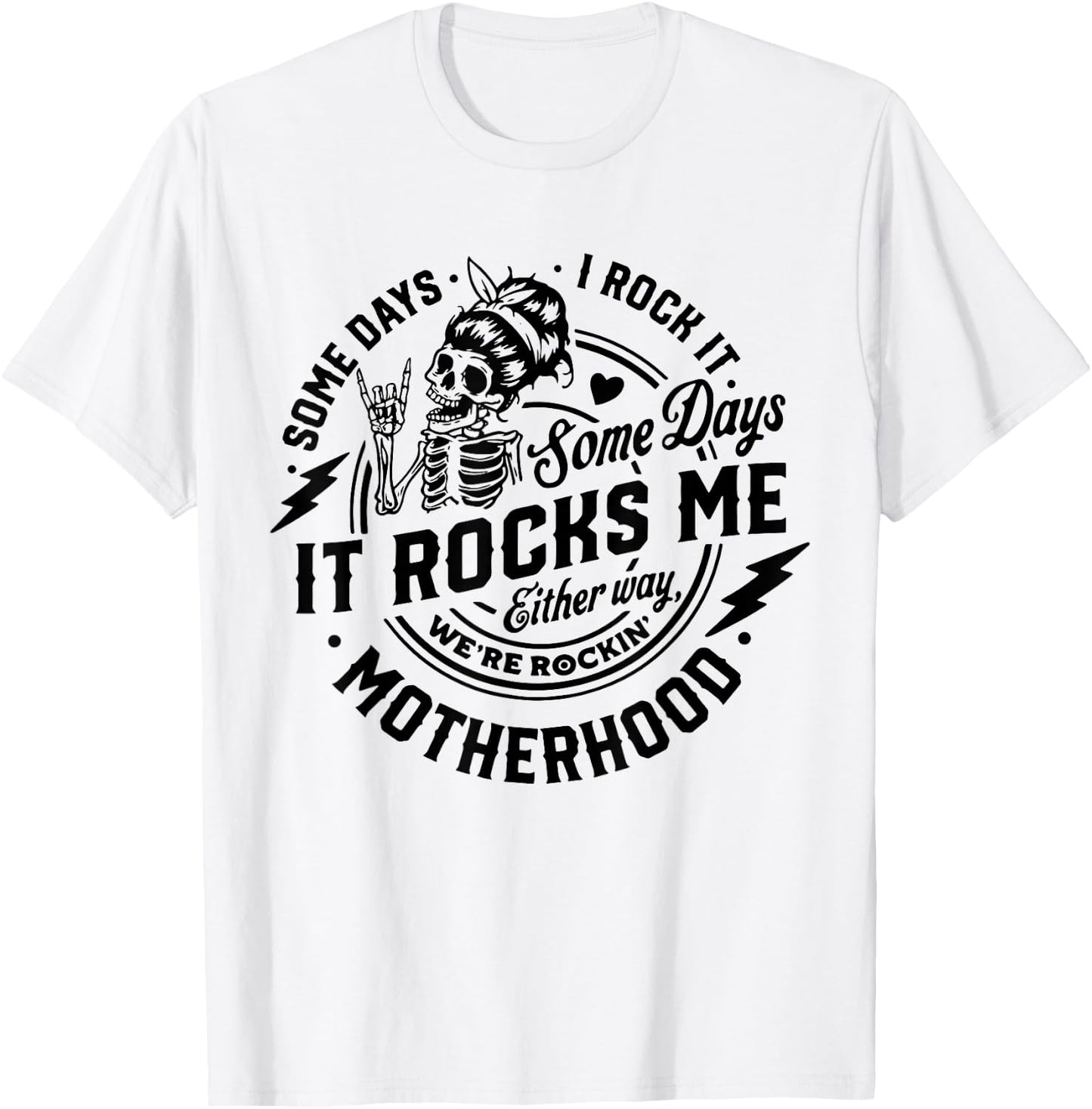 Someday I Rock It Some Days It Rocks Me Motherhood Skeleton T-Shirt - T-Shirt | White
