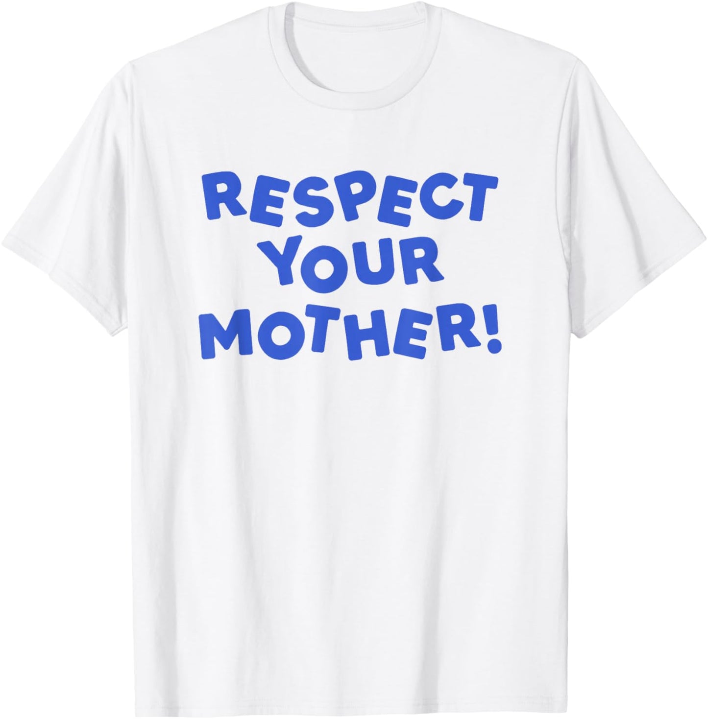 Respect Your Mother! y2k Quote T-Shirt - T-Shirt | White