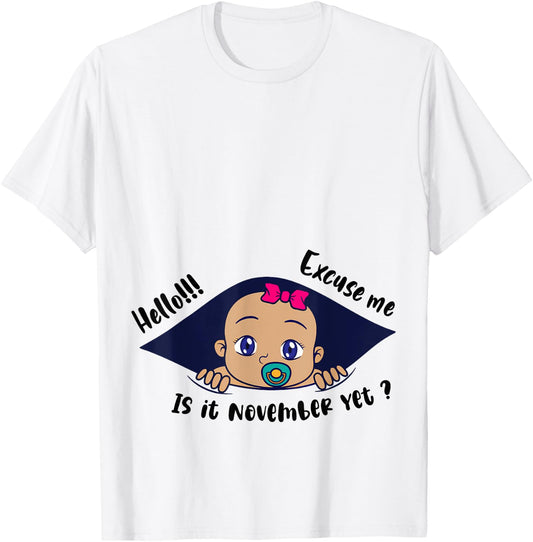 Excuse Me Is It November Yet Pregnancy Baby Announcement T-Shirt - T-Shirt | White