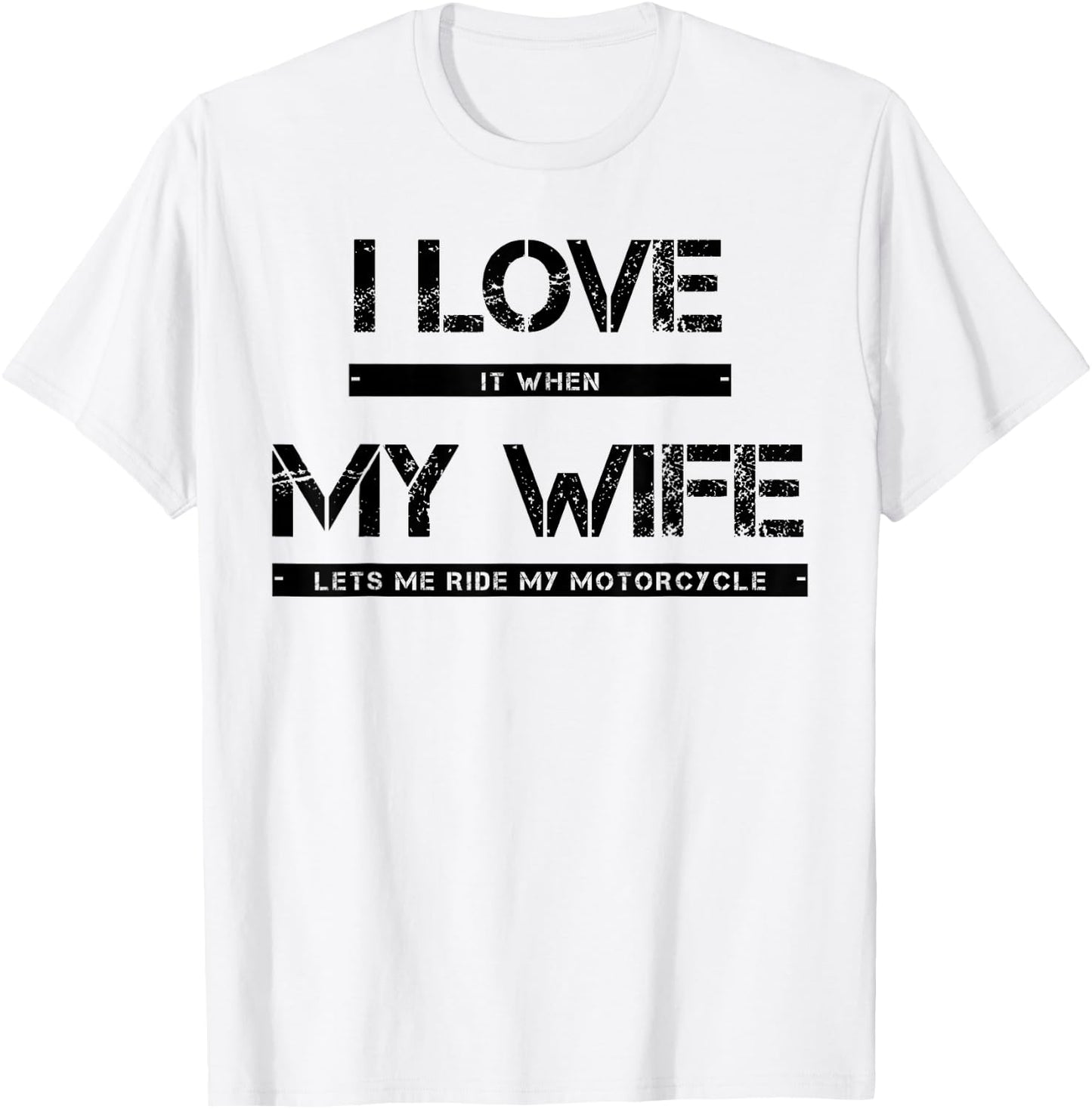 I Love It When My Wife Lets Me Ride My Motorcycle T-Shirt - T-Shirt | White