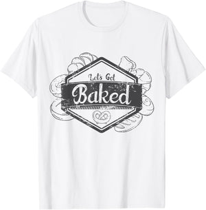 "Let's Get Baked" Funny Baking T Shirt for Bakers Light T-Shirt - T-Shirt | White