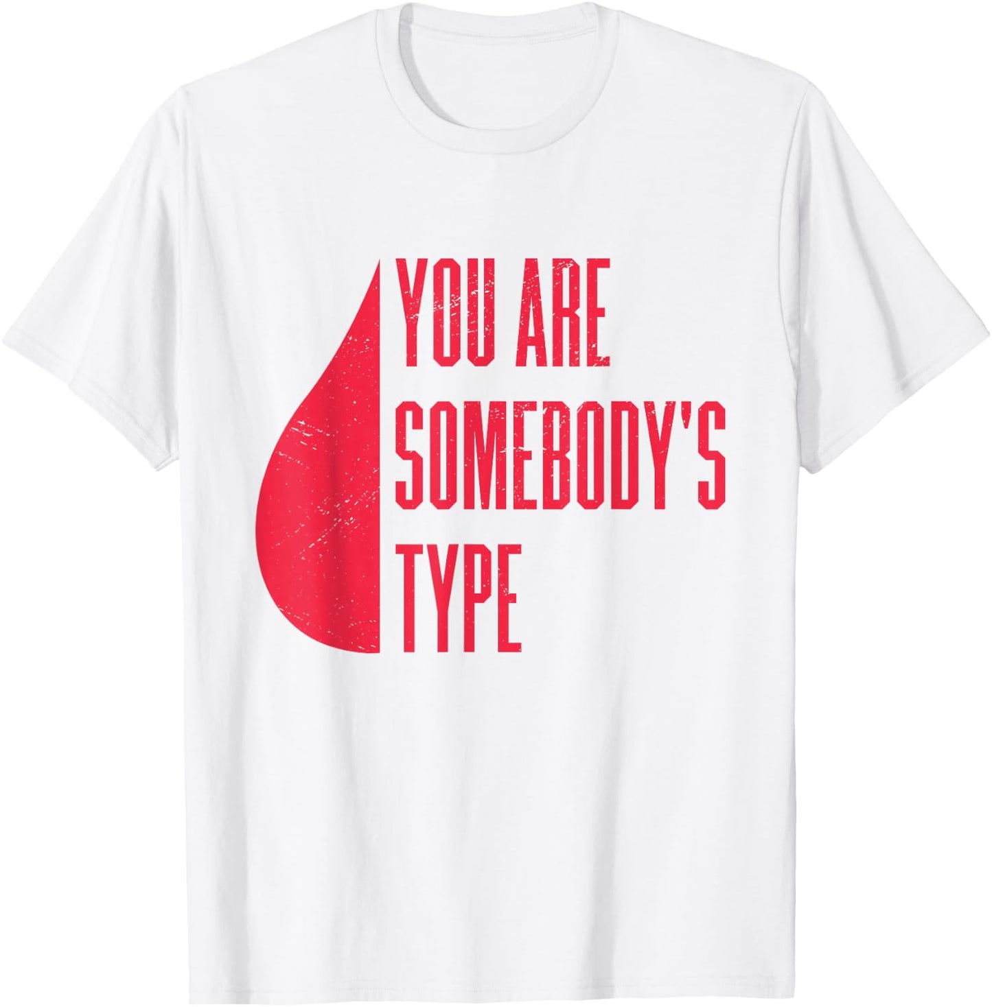 Blood Donor You Are Somebody's Type T-Shirt - T-Shirt | White