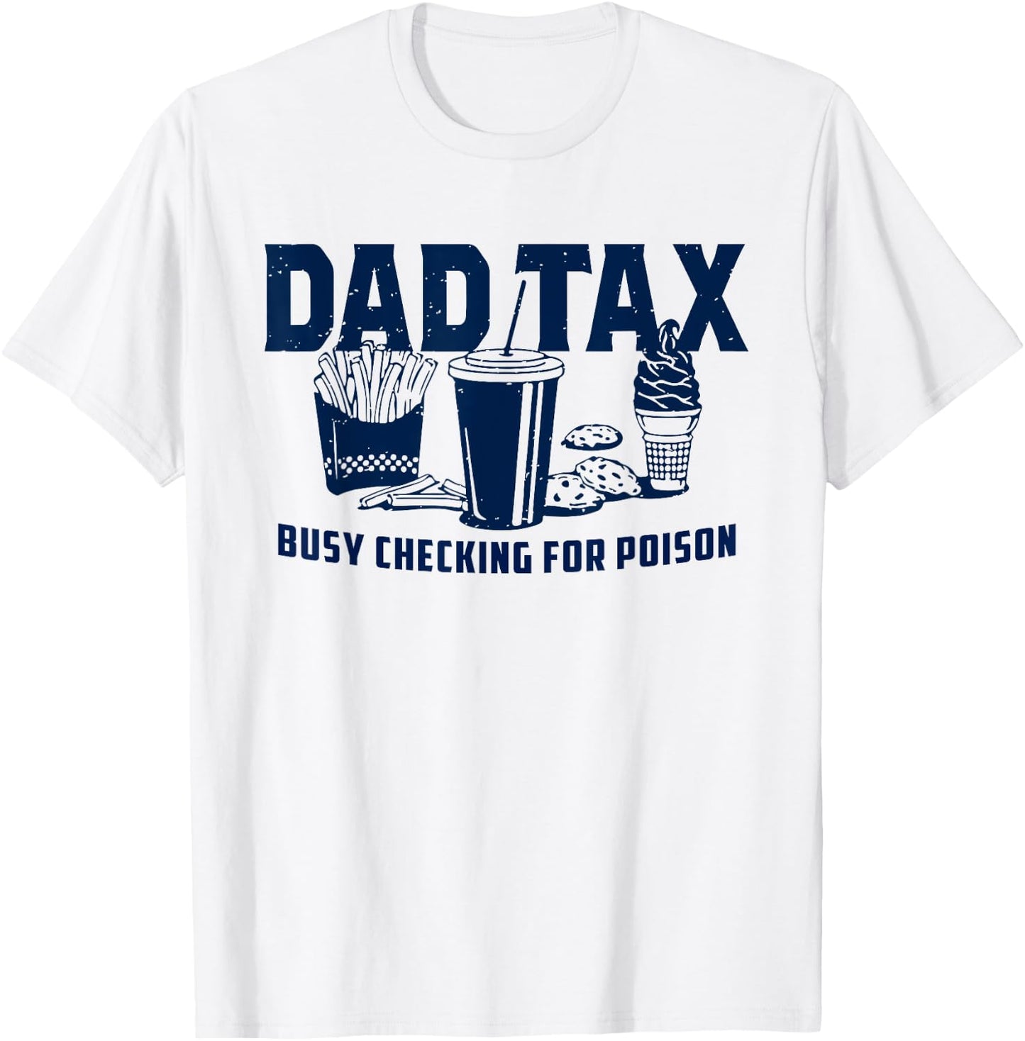 Dad Tax Busy Checking For Poison Funny Daddy Father's Day T-Shirt - T-Shirt | White