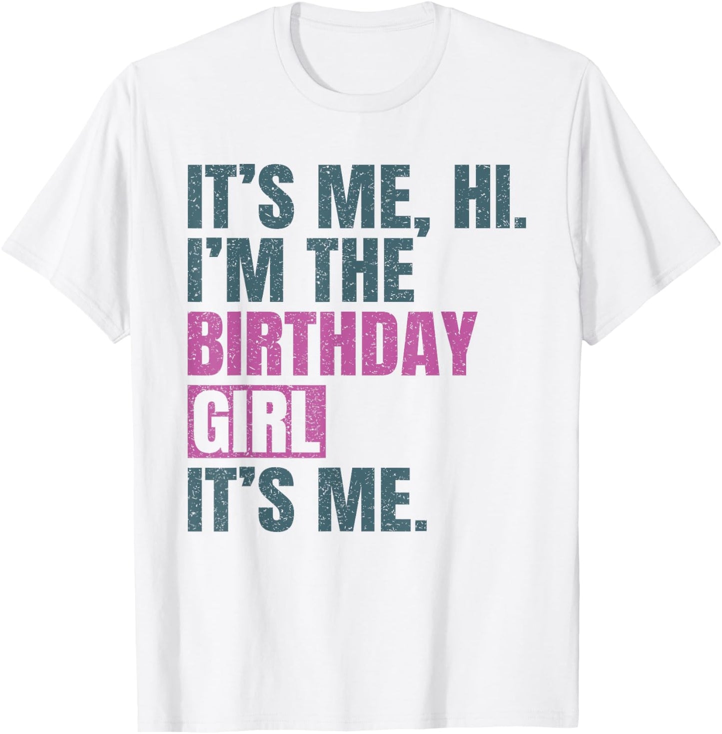 Birthday Girls Shirt Its Me Hi I'm The Birthday Girl It's Me T-Shirt - T-Shirt | White