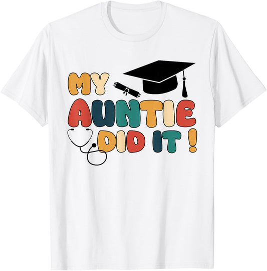 My Auntie Did It Aunt Graduation Aunt Graduated Nurse Doctor T-Shirt - T-Shirt | White