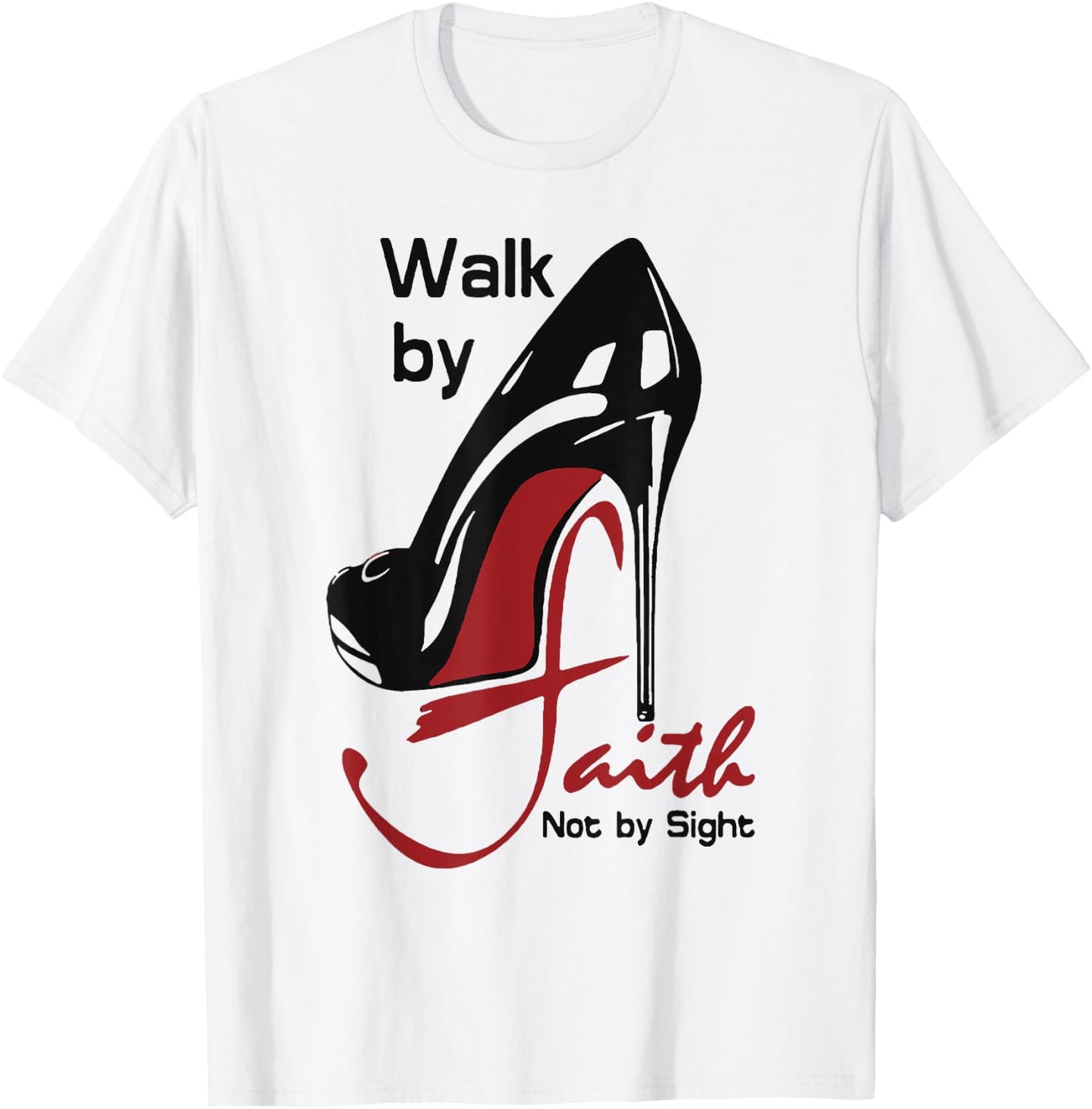 Walk By Faith Not By Sight T-Shirt - T-Shirt | White