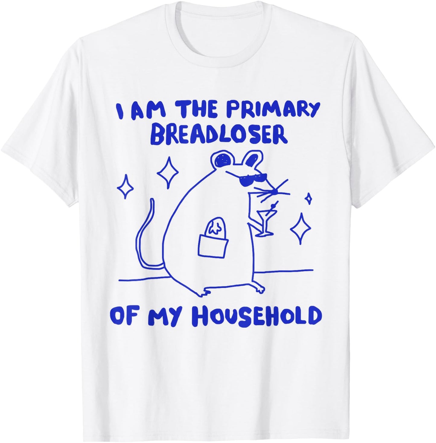 I am The Primary Breadloser of My Household Funny Rat Meme T-Shirt - T-Shirt | White