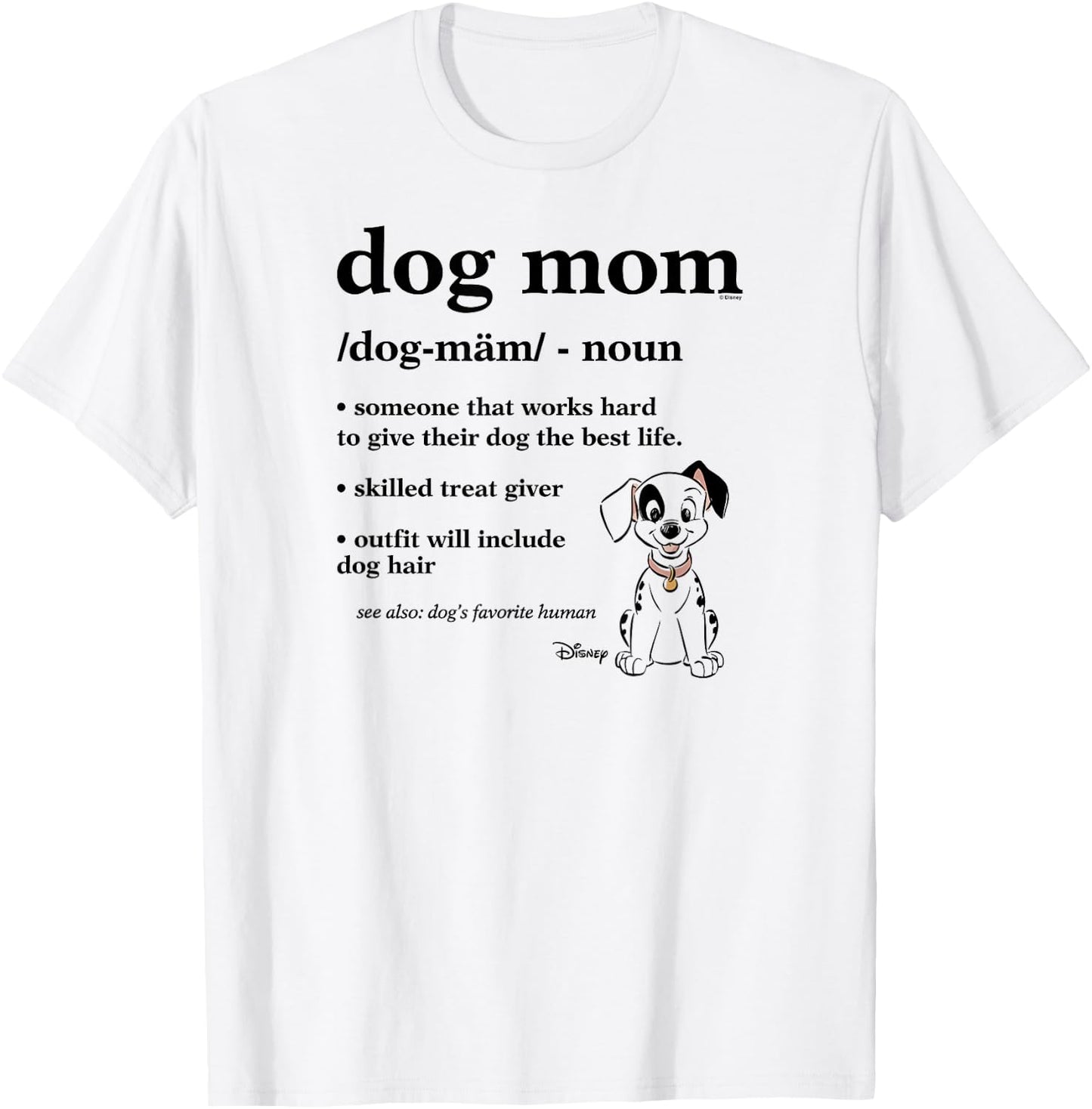 101 Dalmatians - Dog Mom Definition With Spot Favorite Human T-Shirt - T-Shirt | White
