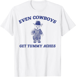 Funny Even Cowboys Get Tummy Aches T-Shirt - T-Shirt | White