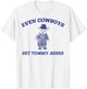 Funny Even Cowboys Get Tummy Aches T-Shirt - T-Shirt | White