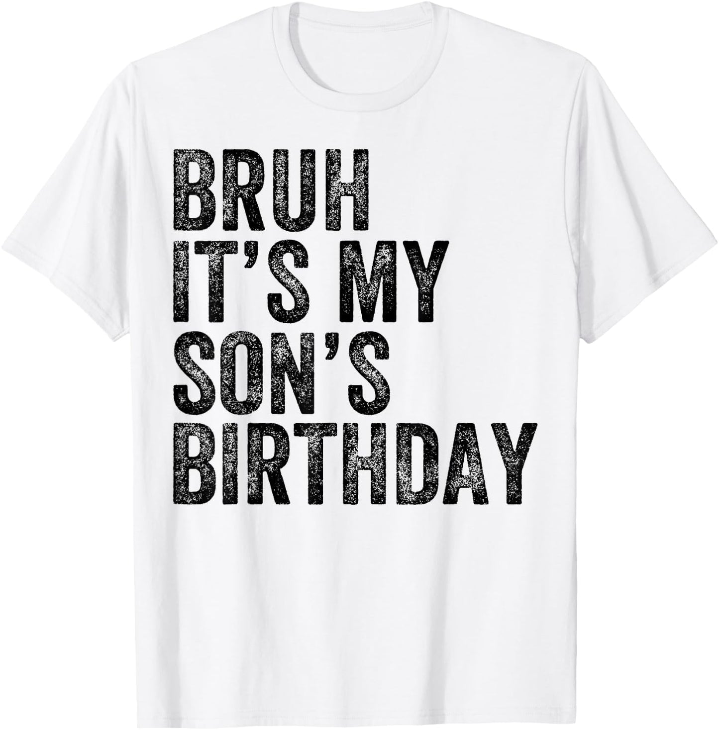 Bruh It's My Son's Birthday Funny Birthday Father Dad T-Shirt - T-Shirt | White