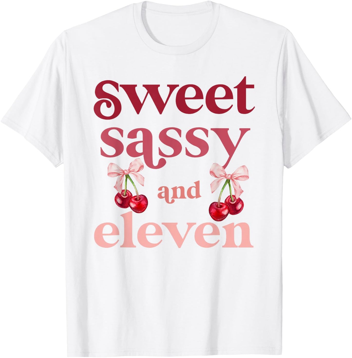 11th Bday Girl Sweet Sassy And Eleven 11 Years Old Cherry T-Shirt - T-Shirt | White