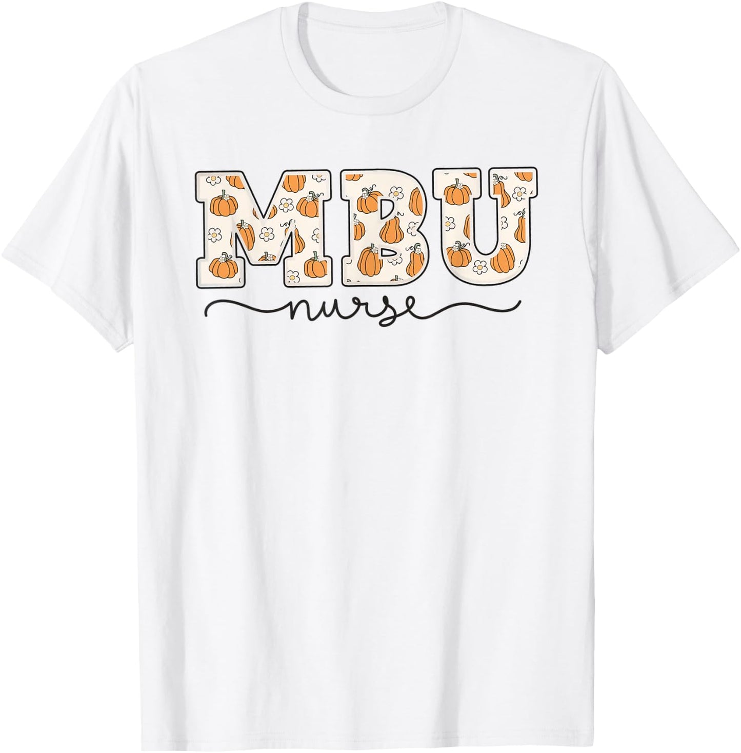 MBU Nurse Pumpkin Fall Mother Baby Unit Nurse Thanksgiving T-Shirt - T-Shirt | White
