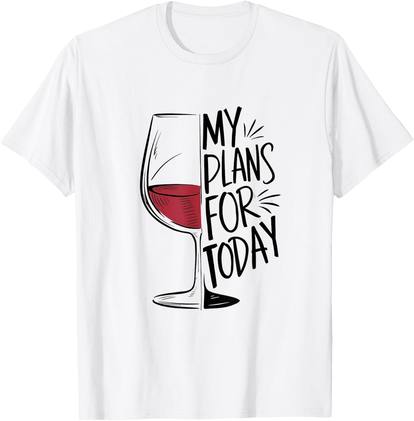 My Plans For Today Funny Wine Lover T-Shirt - T-Shirt | White