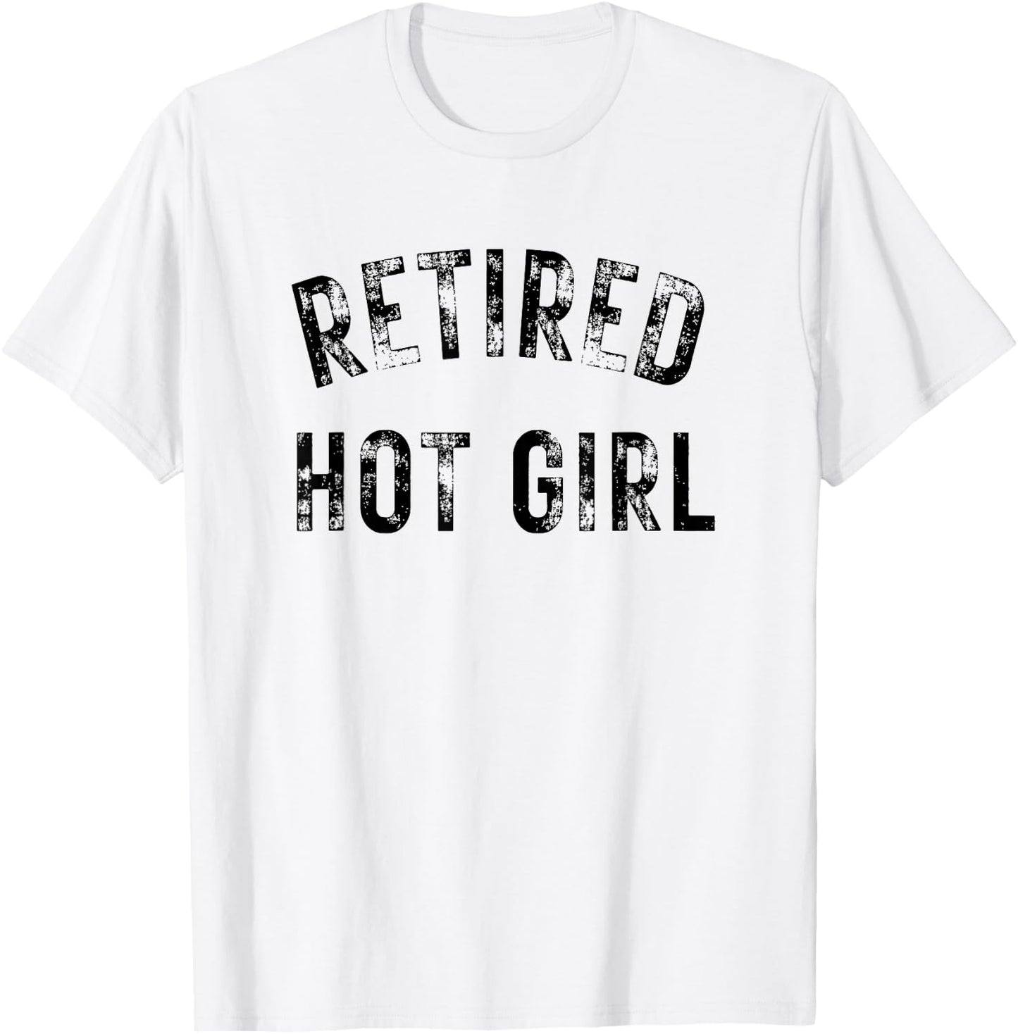 Retired Hot Girl T-Shirt - T-Shirt | White