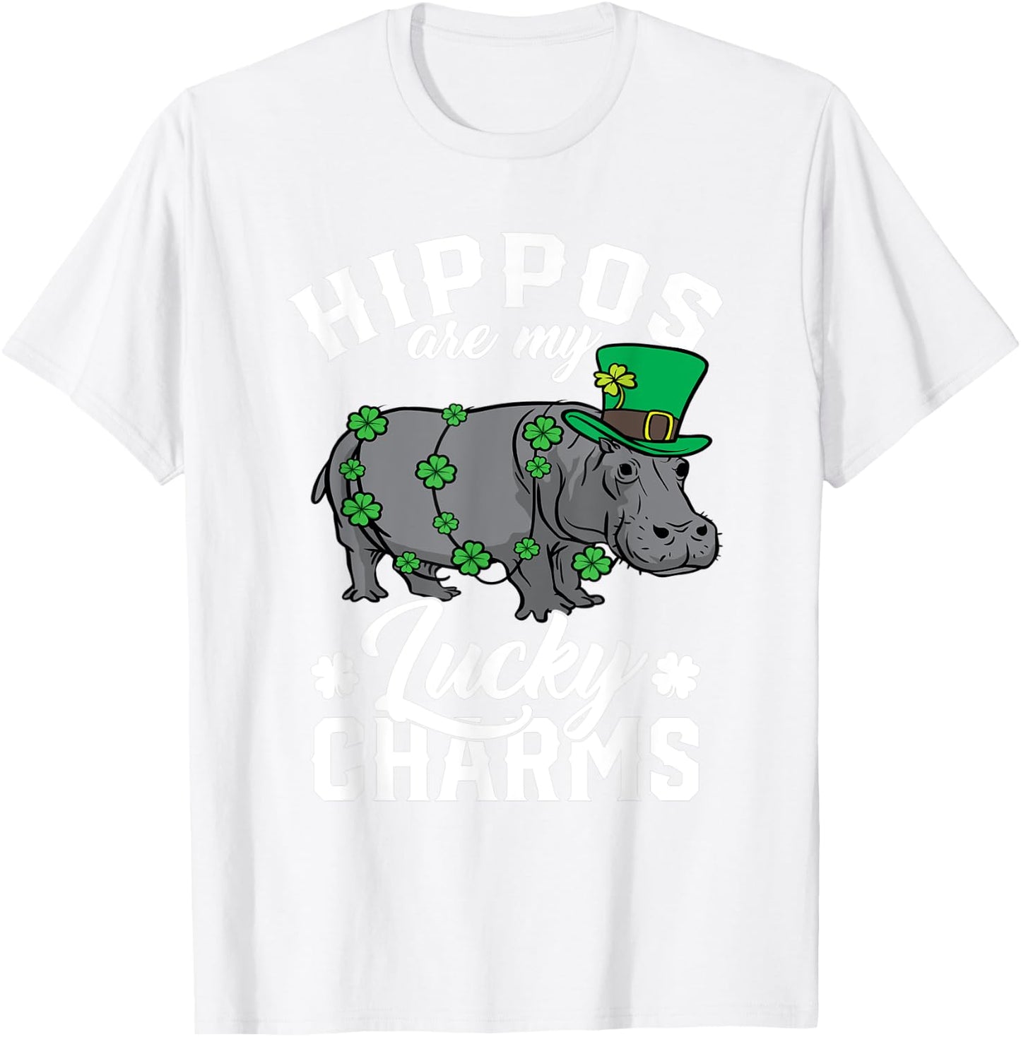 Hippos Are My Lucky Charms St Patricks Day Hippopotamus T-Shirt - T-Shirt | White
